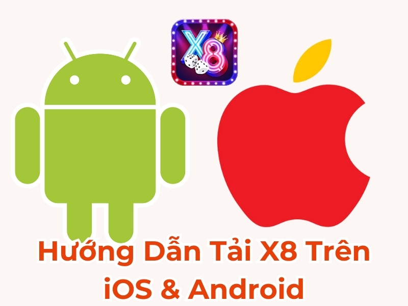 Hướng dẫn download X8 trên iOS &amp; Android